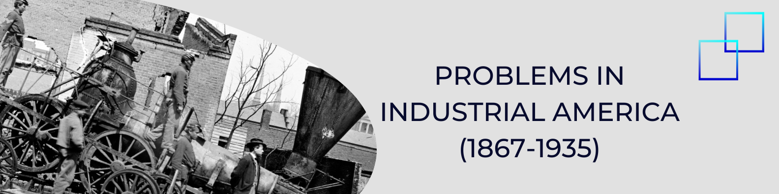 Unit 7: Problems in Industrial America (1867-1935) Banner